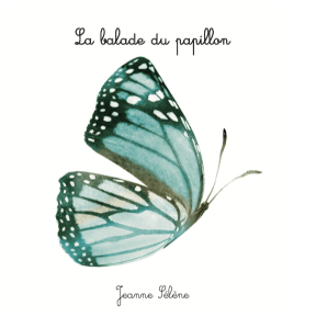 La balade du papillon Jeanne Sélène